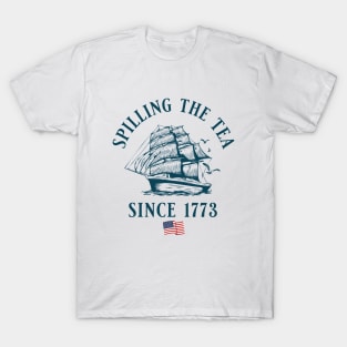 Spilling the Tea Since 1773 T-Shirt